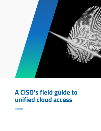 A CISO’s field guide to unified cloud access