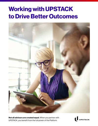 Why UPSTACK - Partnering to Create Better Outcomes