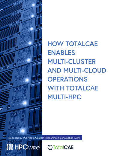 How TotalCAE Enables Multi-Cluster and Multi-Cloud Operations with TotalCAE Multi-HPC