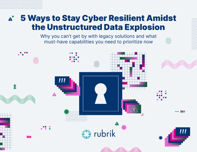 5 ways to Stay Cyber Resilience Amidst the Unstructured Data Explosion